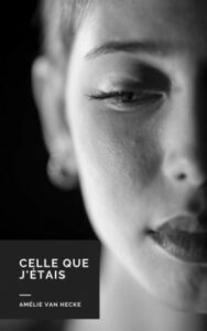Couverture du livre Celle que j'étais d'Amélie Van Hecke