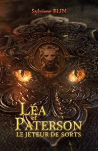Couverture du livre Le jeteur de sort, deuxième tome de la saga Léa et Paterson de Sylviane Blin