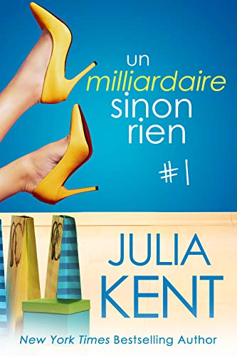 Couverture du livre Un milliardaire sinon rien #1 de Julia Kent