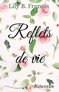 Couverture du livre Reflets de vie de Lily B. Francis