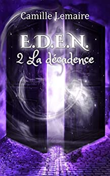 Couverture du livre La Décadence, tome 2 de la saga E.D.E.N. de Camille Lemaire
