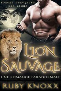 Couverture du premier tome de la saga Forces Spéciales des Lions, écrit par Ruby Knoxx