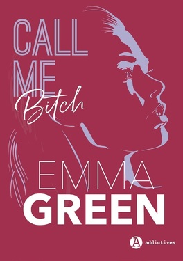 Couverture du livre Call me Bitch d'Emma Green