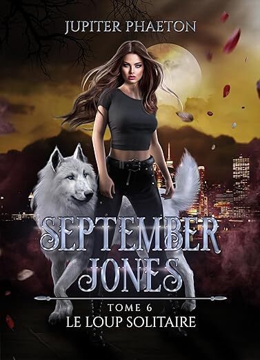 Couverture du livre le loup solitaire, sixième tome de la saga September Jones, écrit par Jupiter Phaeton
