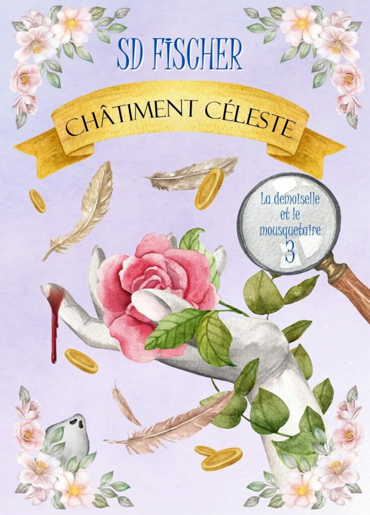 Couverture du livre Châtiment Céleste, troisième tome de la saga La demoiselle et le mousquetaire, écrit par SD Fischer