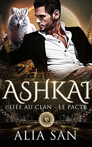 Couverture du livre Ashkai Liée au clan - Le pacte (T1) écrit par Alia San