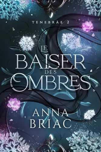 Couverture du second tome de la saga Tenebraë, le baiser des Ombres, écrit par Anna Briac