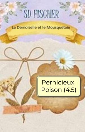 Couverture de la nouvelle Pernicieux poison, tome intermédiaire de la saga La demoiselle et le mousquetaire, écrit par SD Fischer