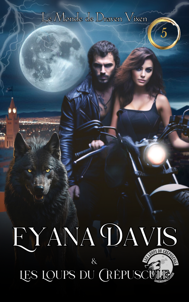 Couverture du second tome de la duologie Eyana Davis et les loups du crépuscules, écrit par Draven Vixen